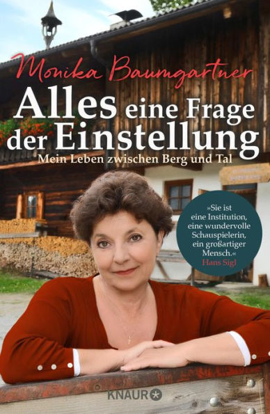 Alles eine Frage der Einstellung: Mein Leben zwischen Berg und Tal Die Autobiografie der beliebten Volksschauspielerin aus 