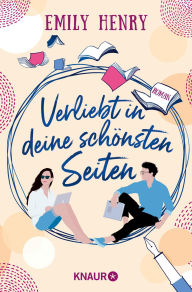 Title: Verliebt in deine schönsten Seiten: Roman Charmante RomCom für alle, deren große Liebe das Lesen ist, Author: Emily Henry