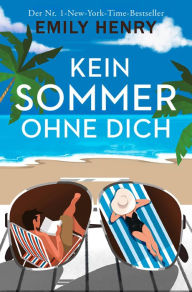 Title: Kein Sommer ohne dich: Roman Die neue romantische Komödie der amerikanischen #1-Bestseller-Autorin Emily Henry, Author: Emily Henry