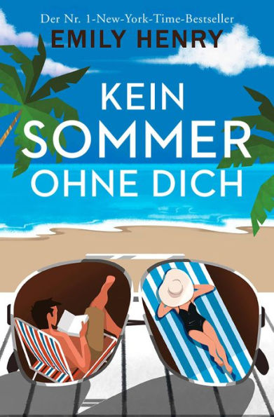 Kein Sommer ohne dich: Roman Die neue romantische Komödie der amerikanischen #1-Bestseller-Autorin Emily Henry