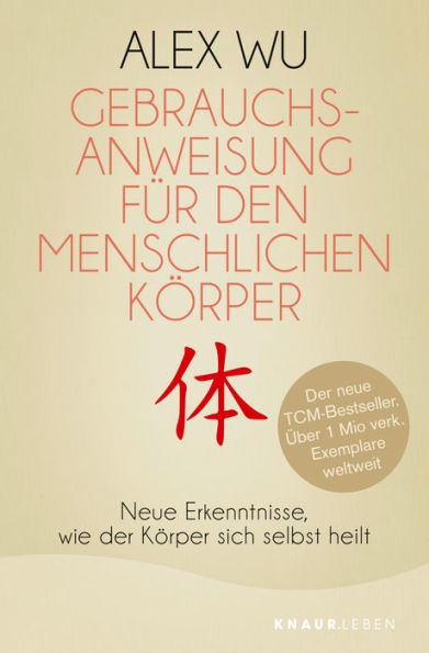 Gebrauchsanweisung für den menschlichen Körper: Neue Erkenntnisse, wie der Körper sich selbst heilt