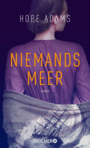 Title: Niemandsmeer: Roman Fesselnde historische Spannung basierend auf einer wahren Geschichte, Author: Hope Adams