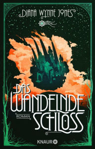 Title: Das wandelnde Schloss: Roman. Die Romanvorlage zum zauberhaften Kinofilm, Author: Diana Wynne Jones