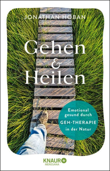 Gehen & heilen: Emotional gesund durch Geh-Therapie in der Natur