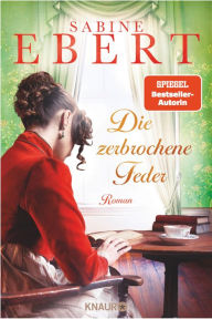 Title: Die zerbrochene Feder: Roman Der neue große historische Roman der SPIEGEL-Bestseller-Autorin Sabine Ebert, Author: Sabine Ebert