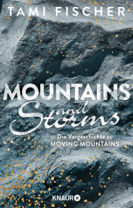 Title: Mountains and Storms: Die Vorgeschichte zu Moving Mountains, Author: Tami Fischer