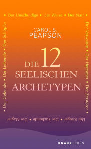 Title: Die 12 seelischen Archetypen: Der Schöpfer, Der Herrscher, Der Zerstörer, Der Suchende, Der Krieger, Der Narr, Der Magier, Der Gebende, Der Liebende, Der Verwaiste, Der Unschuldige, Der Weise, Author: Carol S. Pearson