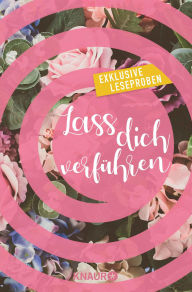 Title: Lass dich verführen: Große Gefühle bei Knaur #02: Ausgewählte Leseproben von Gabriella Engelmann, Dani Atkins, Alice Pantermüller, Tami Fischer, Sina Beerwald uvm., Author: Dani Atkins