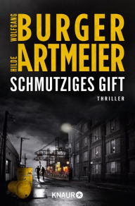 Title: Schmutziges Gift: Thriller, Author: Wolfgang Burger