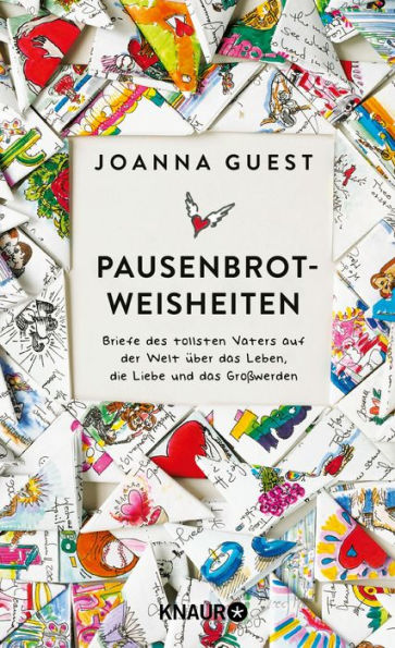 Pausenbrot-Weisheiten: Briefe des tollsten Vaters auf der Welt über das Leben, die Liebe und das Großwerden