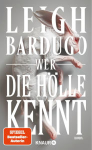 Title: Wer die Hölle kennt: Roman, Author: Leigh Bardugo