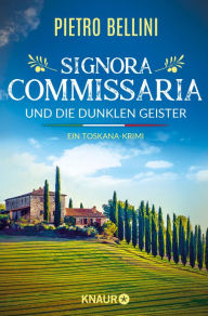 Title: Signora Commissaria und die dunklen Geister: Ein Toskana-Krimi Eine spannende Urlaubslektüre für alle Italien-Fans, Author: Pietro Bellini