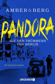 Title: Pandora: Auf den Trümmern von Berlin. Kriminalroman, Author: Liv Amber