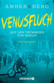 Title: Venusfluch. Auf den Trümmern von Berlin: Kriminalroman, Author: Liv Amber
