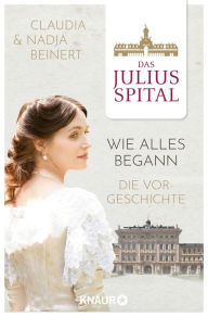 Title: Das Juliusspital - Wie alles begann: Die Vorgeschichte, Author: Nadja Beinert