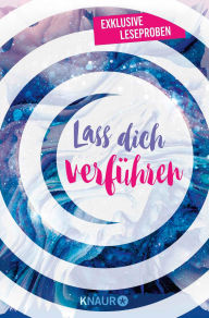 Title: Lass dich verführen: Große Gefühle bei Knaur #03: Ausgewählte Leseproben von Melinda Metz, Marie Matisek, Laura Jane Williams, Casey McQuiston uvm., Author: Laura Jane Williams