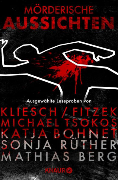 Mörderische Aussichten: Thriller & Krimi bei Knaur #5: Ausgewählte Leseproben von Kliesch/Fitzek, Michael Tsokos, Katja Bohnet, Sonja Rüther uvm.