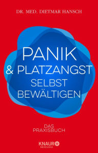 Title: Panik und Platzangst selbst bewältigen: Das Praxisbuch, Author: Dietmar Hansch