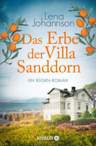 Title: Das Erbe der Villa Sanddorn: Ein Rügen-Roman, Author: Lena Johannson