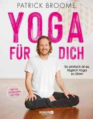 Title: Yoga für dich: So einfach ist es, täglich Yoga zu üben, Author: Patrick Broome