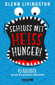 Title: Schluss mit Heißhunger!: 45 Auslöser, und wie Sie garantiert widerstehen, Author: Glenn Livingston