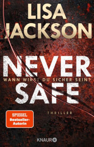 Title: Never Safe - Wann wirst du sicher sein?: Thriller, Author: Lisa Jackson