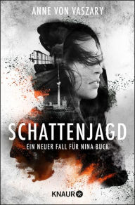 Title: Schattenjagd: Ein neuer Fall für Nina Buck, Author: Anne von Vaszary