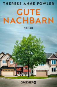 Title: Gute Nachbarn: Roman, Author: Therese Anne Fowler