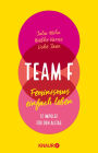 Team F: Feminismus einfach leben. 12 Impulse für den Alltag (Einfache Schritte für mehr female empowerment im Alltag)