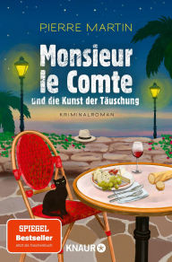 Title: Monsieur le Comte und die Kunst der Täuschung: Kriminalroman Band 2 der Cosy-Crime- und Spiegel-Bestseller-Krimi-Reihe, Author: Pierre Martin