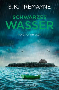 Title: Schwarzes Wasser: Psychothriller, Author: S. K. Tremayne