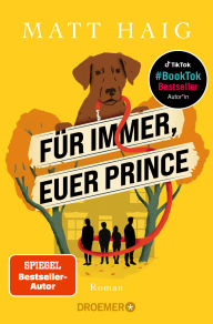 Title: Für immer, euer Prince: Roman, Author: Matt Haig