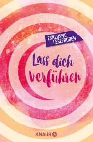 Title: Lass dich verführen: Große Gefühle bei Droemer Knaur #04: Ausgewählte Leseproben von Dani Atkins, Mhairi McFarlane, Monika Maifeld, Julie Birkland uvm., Author: Mhairi McFarlane