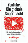 YouTube Die globale Supermacht: Wie Googles Videoplattform unsere Weltsicht dominiert Deutsche Ausgabe von »Like, Comment, Subscribe«