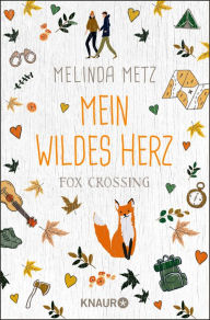 Title: Fox Crossing - Mein wildes Herz: Roman, Author: Melinda Metz