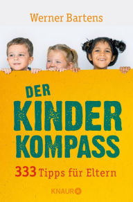 Title: Der Kinderkompass: 333 Tipps für Eltern, Author: Werner Bartens