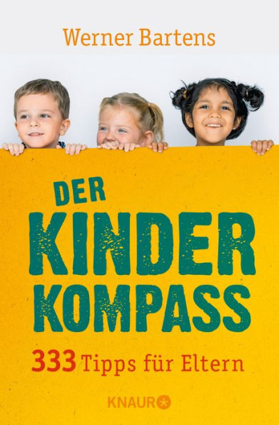 Der Kinderkompass: 333 Tipps für Eltern