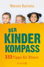 Der Kinderkompass: 333 Tipps für Eltern