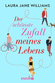 Title: Der schönste Zufall meines Lebens: Roman Eine moderne Liebeskomödie aus britischer Feder., Author: Laura Jane Williams