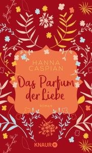 Title: Das Parfum der Liebe: Roman, Author: Hanna Caspian