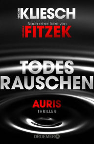 Title: Todesrauschen: Auris - Nach einer Idee von Sebastian Fitzek, Author: Vincent Kliesch
