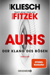 Title: Der Klang des Bösen: Auris - Nach einer Idee von Sebastian Fitzek, Author: Vincent Kliesch