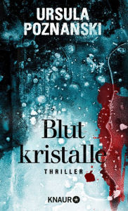 Title: Blutkristalle: Thriller, Author: Ursula Poznanski