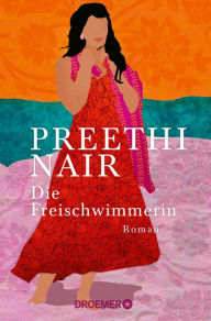 Title: Die Freischwimmerin: Roman, Author: Preethi Nair