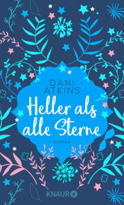 Title: Heller als alle Sterne: Roman, Author: Dani Atkins