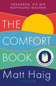 Title: The Comfort Book - Gedanken, die mir Hoffnung machen: Deutsche Ausgabe Vom Autor des Bestsellers Die Mitternachtsbibliothek, Author: Matt Haig