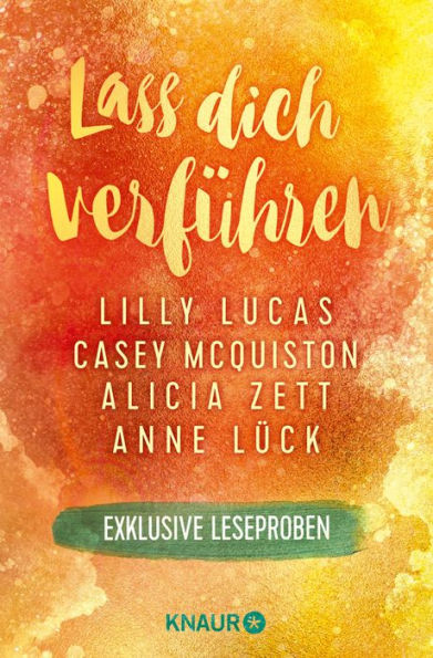 Lass dich verführen: Große Gefühle bei Knaur #05: Ausgewählte Leseproben von Anne Lück, Alicia Zett, Casey McQuiston & Lilly Lucas