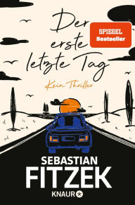 Title: Der erste letzte Tag: Kein Thriller SPIEGEL Bestseller Platz 1 Mit Illustrationen von Jörn 