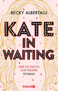 Title: Kate in Waiting (German Edition), Author: Becky Albertalli