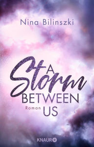 Title: A Storm Between Us: Roman, Author: Nina Bilinszki